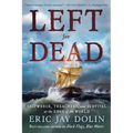 Left for Dead: Shipwreck, Treachery, and Survival at the Edge of the World - Paperback