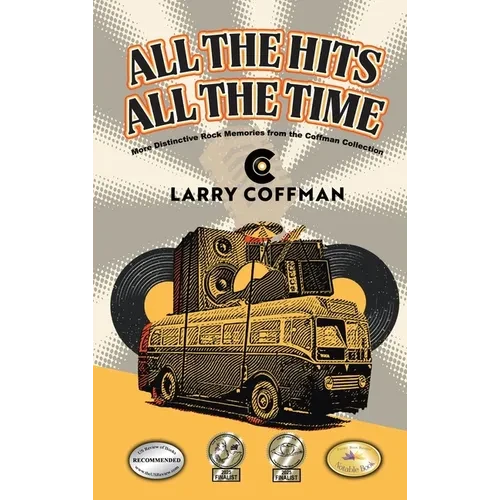 All The Hits All The Time: More Distinctive Rock Memories from the Coffman Collection - Hardcover