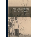 Pre-Columbian Architecture - Paperback
