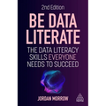 Be Data Literate: The Data Literacy Skills Everyone Needs to Succeed - Hardcover