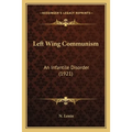 Left Wing Communism: An Infantile Disorder (1921) - Paperback