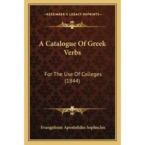 A Catalogue Of Greek Verbs: For The Use Of Colleges (1844) - Paperback