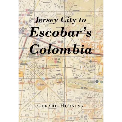 Jersey City to Escobar's Colombia - Hardcover