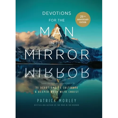 Devotions for the Man in the Mirror: 75 Readings to Cultivate a Deeper Walk with Christ - Paperback