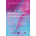 God's Creative Gift--Unleashing the Artist in You: Bible Studies to Nurture the Creative Spirit Within - Hardcover