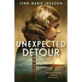 Unexpected Detour: Courage and Intrigue in Wartime San Francisco - Paperback