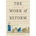The Work of Reform: Literature and Political Ecology from Langland to Spenser - Paperback