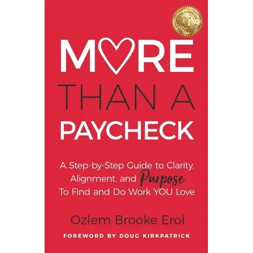 More Than a Paycheck: A Step-by-Step Guide to Clarity, Alignment, and Purpose to Find and Do Work We Love - Paperback