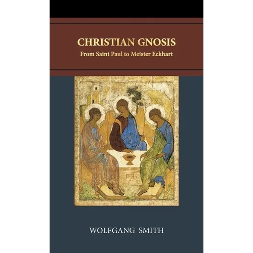 Christian Gnosis: From Saint Paul to Meister Eckhart - Hardcover