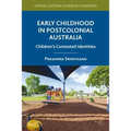 Early Childhood in Postcolonial Australia: Children's Contested Identities - Hardcover