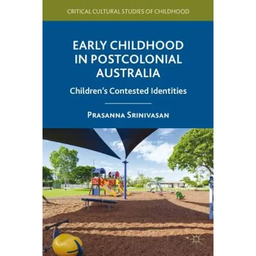 Early Childhood in Postcolonial Australia: Children's Contested Identities - Hardcover