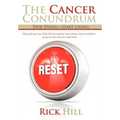 The Cancer Conundrum: Stop Dying-Start Living - Hardcover