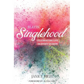 Slayin' Singlehood: Celebrating Life in Every Season - Paperback