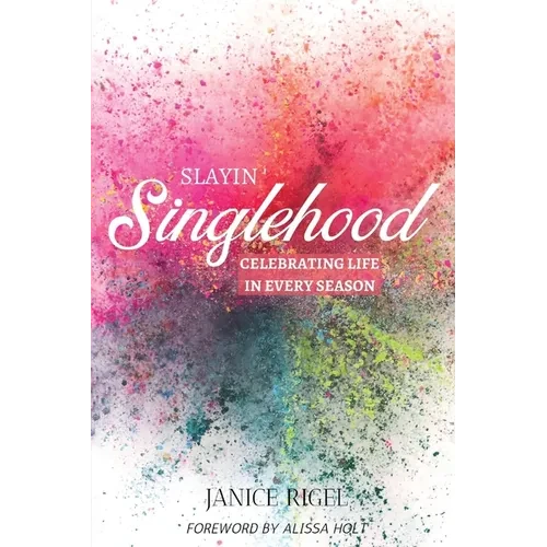 Slayin' Singlehood: Celebrating Life in Every Season - Paperback