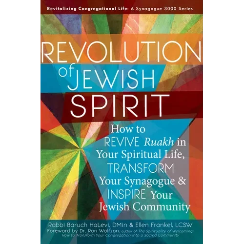 Revolution of the Jewish Spirit: How to Revive Ruakh in Your Spiritual Life, Transform Your Synagogue & Inspire Your Jewish Community - Hardcover