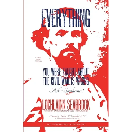 Everything You Were Taught About the Civil War is Wrong, Ask a Southerner! - Paperback