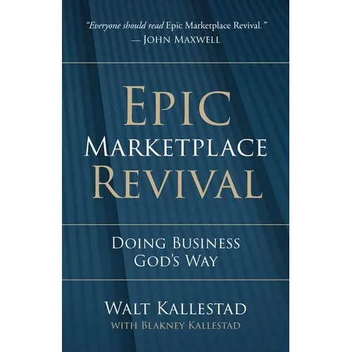 Epic Marketplace Revival: Doing Business God's Way - Paperback