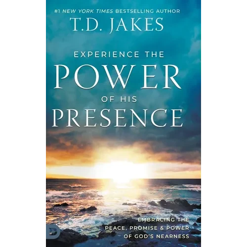 Experience the Power of His Presence: Embracing the Peace, Promise, and Power of God's Nearness - Hardcover
