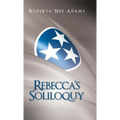 Rebecca's Soliloquy: A True Story - Hardcover