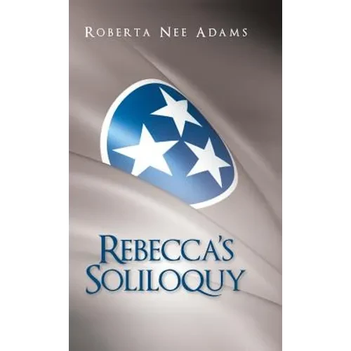 Rebecca's Soliloquy: A True Story - Hardcover