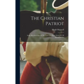 The Christian Patriot: Some Recollections Of The Late Col. Hugh Maxwell, Of Massachusetts
