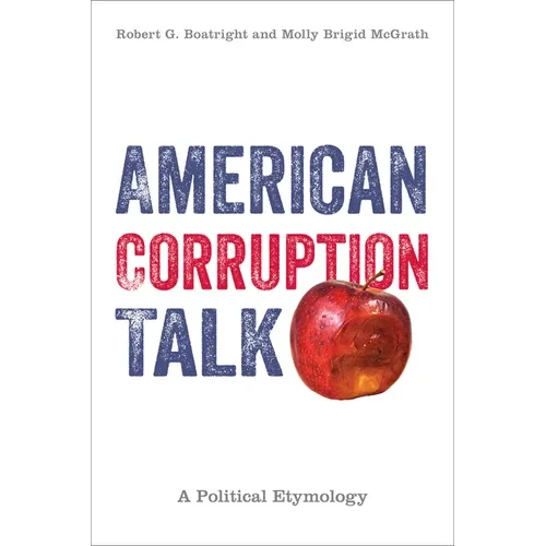 American Corruption Talk: A Political Etymology - Hardcover