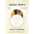 Jesus Wept: Seven Popes and the Battle for the Soul of the Catholic Church - Paperback