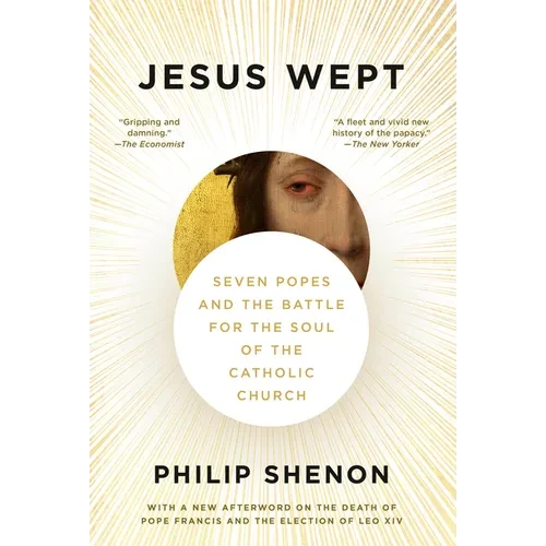 Jesus Wept: Seven Popes and the Battle for the Soul of the Catholic Church - Paperback