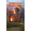 Schoolhouse Burning - Hardcover