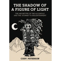 The Shadow of a Figure of Light: The Archetype of the Alcoholic and the Journey to Enlightenment - Hardcover