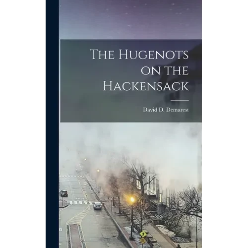 The Hugenots on the Hackensack - Hardcover