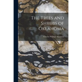 The Trees and Shrubs of Oklahoma - Paperback
