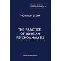 The Collected Writings of Murray Stein: Volume 4: The Practice of Jungian Psychoanalysis - Hardcover