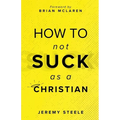 How to Not Suck as a Christian - Paperback