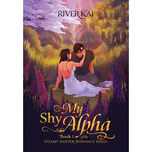 My Shy Alpha: Book 1 of the Steamy Shifter Romance Series - Hardcover