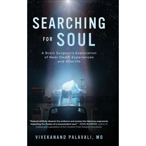 Searching for Soul: A Brain Surgeon's Exploration of Near-Death Experiences and Afterlife - Hardcover