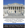 Lithium Ion Battery (LIB) Charger: Spacesuit Battery Charger Design with 2-Fault Tolerance to Catastrophic Hazards - Paperback