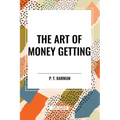 The Art of Money Getting - Paperback