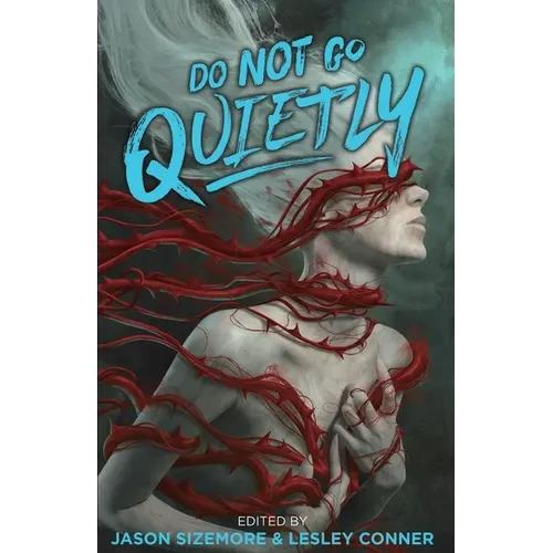 Do Not Go Quietly: An Anthology of Victory in Defiance - Paperback