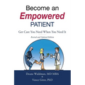 Become an Empowered Patient: Get Care You Need When You Need It - Paperback