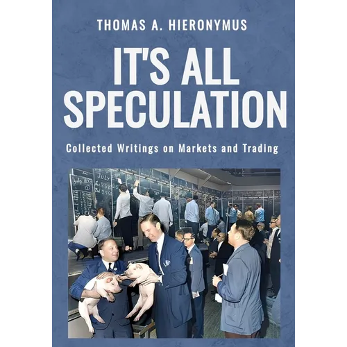 It's All Speculation: Collected Writings on Markets and Trading - Broché