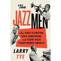 The Jazzmen: How Duke Ellington, Louis Armstrong, and Count Basie Transformed America - Paperback