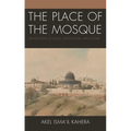 The Place of the Mosque: Genealogies of Space, Knowledge, and Power - Paperback
