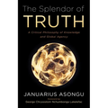 The Splendor of Truth: A Critical Philosophy of Knowledge and Global Agency - Paperback