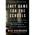 They Came for the Schools: One Town's Fight Over Race and Identity, and the New War for America's Classrooms - Paperback