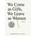 We Come as Girls, We Leave as Women - Hardcover