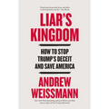 Liar's Kingdom: How to Stop Trump's Deceit and Save America - Paperback