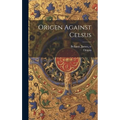 Origen Against Celsus - Hardcover
