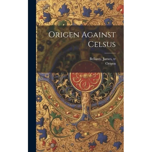 Origen Against Celsus - Hardcover