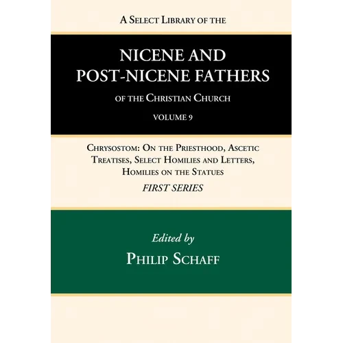 A Select Library of the Nicene and Post-Nicene Fathers of the Christian Church, First Series, Volume 9 - Paperback